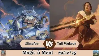 R5 Slimefoot vs. Taii Wakeen (Magic ô Mont)