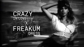 Beyoncé || Crazy In Love x Freakum Dress || [Mashup]