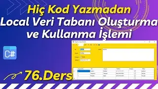 Uygulamalarla C# - 76.Ders: Local Veri Tabanı Oluşturma ve Kullanma ( Hiç Kod Yazmadan!!!)