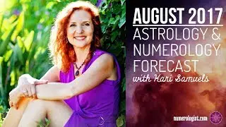 August 2017 Astrology & Numerology Forecast With Kari Samuels