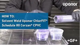 How to Solvent Weld Uponor ChlorFIT&reg; Schedule 80 Corzan&reg; CPVC