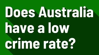 Does Australia have a low crime rate?
