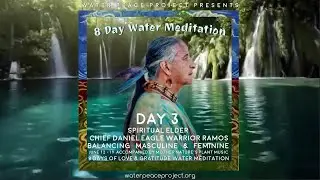 JUN 14 Day 3 of 8 Day Water Meditation & Experiment With Chief Daniel Ramos