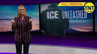 Full Frontal with Samantha Bee | Immigrationsbeh&ouml;rde entfesselt | TNT Comedy