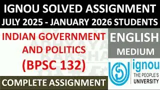 BPSC 132 (ENGLISH) INDIAN GOVERNMENT AND POLITICS || IGNOU SOLVED ASSIGNMENT 2025-2026 ||