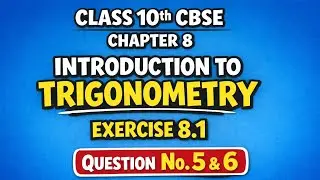 Class 10th CBSE Trigonometry 🔥Chapter 8 | Exercise 8.1Question No. 5 & 6 | Full concept clarity 💯