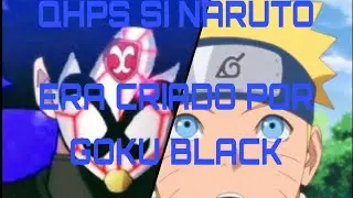 QHPS si Naruto era Criado por Goku black