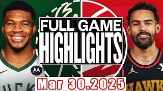 Milwaukee Bucks Vs Atlanta Hawks Full Game Mar 30,2025 NBA Season 2024-25
