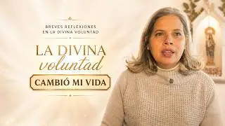 Mi vida cambio. Doy gracias a la Divina Voluntad.