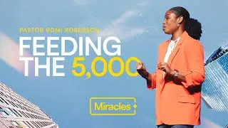 Miracles: Feeding the 5000 | Bomi Roberson