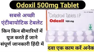 Odoxil 500mg Tablet Best Antibiotic Tablet Ever Cefdroxil 500mg Full Review In Hindi