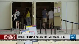 Toronto to ramp up COVID-19 vaccinations over long weekend
