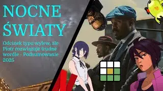 Nocne Światy Podcast: Odcinek typu wylew, ale Piotr rozwiązuje trudne wordle - Podsumowanie 2025