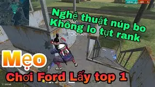MẸO CHƠI FORD to&agrave;n tập từ cơ bản đến n&acirc;ng cao, Th&aacute;nh n&uacute;p bo lấy top 1 | Garena Free Fire || L&atilde;o Gi&oacute;