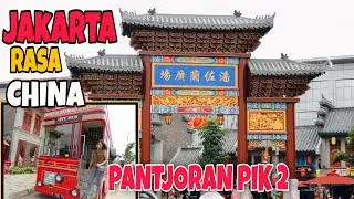 PANTJORAN PIK 2 | WISATA KULINER DI JAKARTA YANG LAGI HITS DAN VIRAL | CHINATOWN JAKARTA
