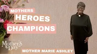 Heroes | Mother Marie Ashley