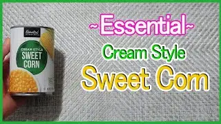 Essential Cream Style Sweet Corn