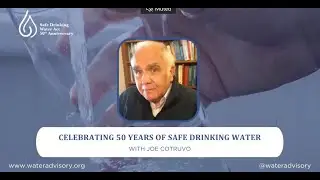 Safe Drinking Water Act 50th Anniversary Campaign: Joe Cotruvo