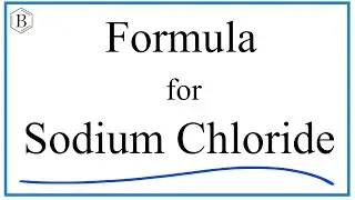 Chemical Formula for Sodium Chloride