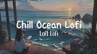 🌊 What If the Ocean Could Sing? | Chill Ocean Lo-Fi