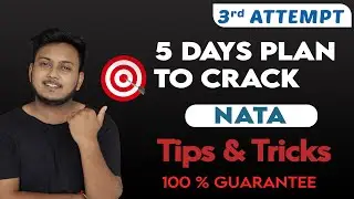 5 DAYS PLAN TO CRACK NATA 3RD ATTEMPT | TIPS AND TRICKS -HOW TO SCORE IN NATA MORE MARKS