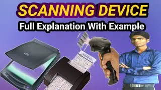 SCANNING DEVICE - Full Explanation of scanning Device
