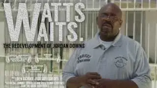 Watts Waits - The Redevelopment of Jordan Downs - Trailer