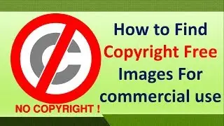 HOW TO FIND COPYRIGHT FREE IMAGES FOR COMMERCIAL USE !! FIND ROYALTY FREE IMAGES FOR COMMERCIAL USE