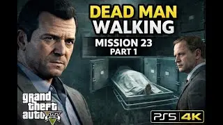 GTA 5 &ndash; Dead Man Walking (Mission 23)  Part 1 | No Commentary | PS5 4K