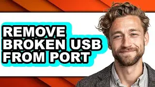How to Remove Broken Usb from Port - Full Guide