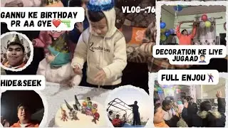 Gannu ke birthday pr aa gye❤️|Decoration ka jugaad🤣|Full enjoy🕺