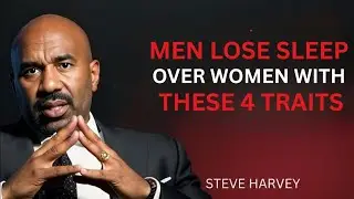 MEN LOSE SLEEP OVER WOMEN WITH THESE 4 TRAITS | Steve Harvey Motivation
