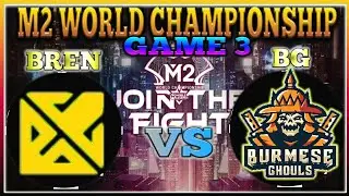 BREN VS BG | GAME 3 | BREN ESPORTS VS BURMESE GHOULS | M2 LIVE | JOIN THE FIGHT | GRANDFINALS