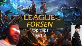 Top 10 Forsen League of Legends Clips Part 9