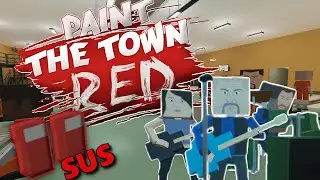 Paint The Town Red Funny Moments - SUS GARBAGE!
