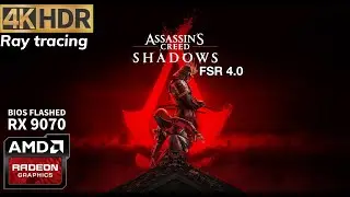 Assassin's Creed Shadows HDR - FSR4 4K RTGI Raytracing - сравнение с видеокартой RX 9070 после пр...