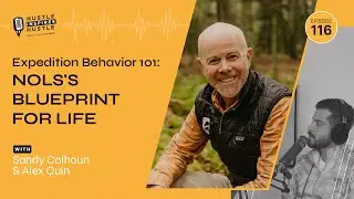 Expedition Behavior 101: NOLS's Blueprint for Life with Sandy Colhoun // EP 116