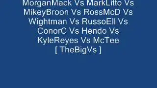 MorganMack Vs MarkLitto VsMikeyBroonVsRossMcDVsWightmanVsRussoEllVsConorC VsHendoVsKyleReyesVsMcTee