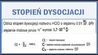 Stopień dysocjacji. Oblicz stopień dysocjacji roztworu HClO o stężeniu 0,01 mol/dm3 gdy stężenie