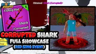 How to get Corrupted Shark Rod + FULL  SHOWCASE! (Blox Fruits Red King Event Update)