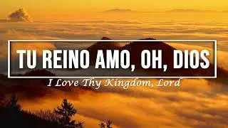 Tu reino amo, oh, Dios / I Love Thy Kingdom, Lord (Spanish) / himno con letra / piano