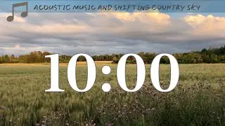 10 Minute Timer with Acoustic Music - Country View with No-Looping