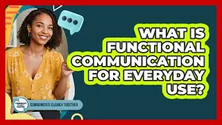 What Is Functional Communication For Everyday Use?