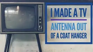 How I made a Digital TV Antenna out of a coat hanger