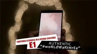 Authentic #wOrLDwArthReE (Further Studies in a Dying Culture | Episode 1)