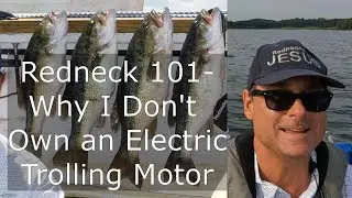 Redneck 101- Why I Don't Own an Electric Trolling Motor