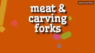 MEAT & CARVING FORKS - HOW TO PRONOUNCE IT!?