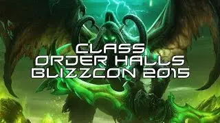 Legion Class Order Halls Overview - BlizzCon 2015 WoW News
