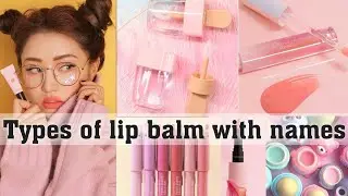 Types of lip balm with names||THE TRENDY GIRL
