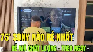 Tv Sony 75 inch nào RẺ NHẤT - Lắp cho khách Bắc Ninh hàng Malaysia CHẤT mà NGON - Tuấn Long Review
